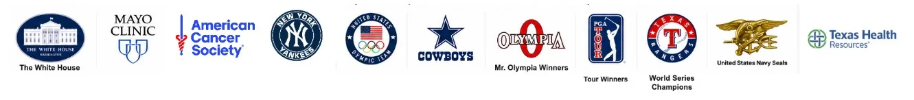 The White House, Mayo Clinic, American Cancer Society, New York Yankees, United States Olympic Team, Dallas Cowboys, Mr. Olympia Winners, PGA Tour Winners, Texas Rangers World Series Champions, United States Navy Seals, Texas Health Resources